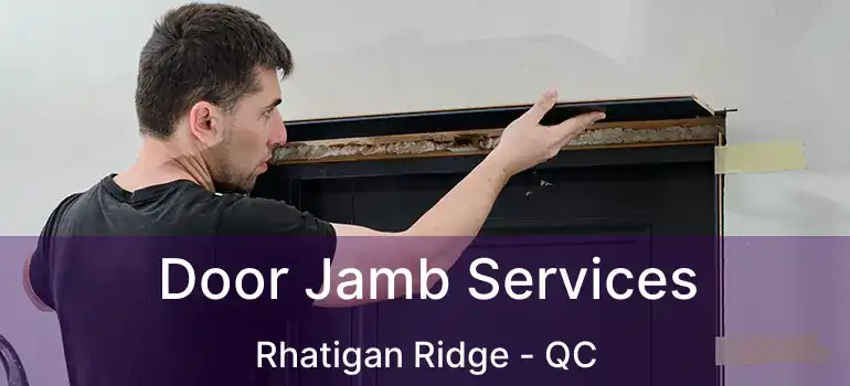  Door Jamb Services Rhatigan Ridge - QC