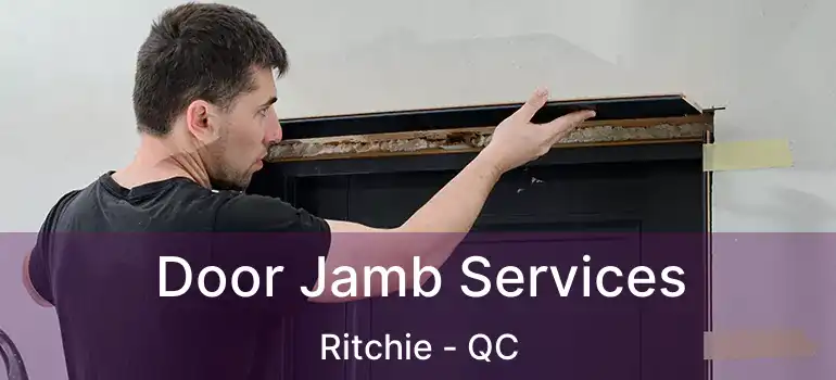  Door Jamb Services Ritchie - QC