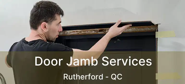  Door Jamb Services Rutherford - QC