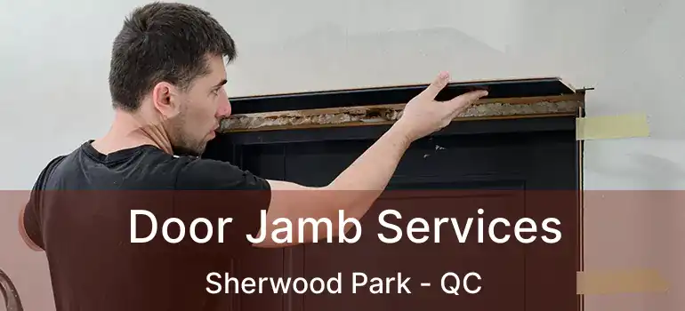  Door Jamb Services Sherwood Park - QC