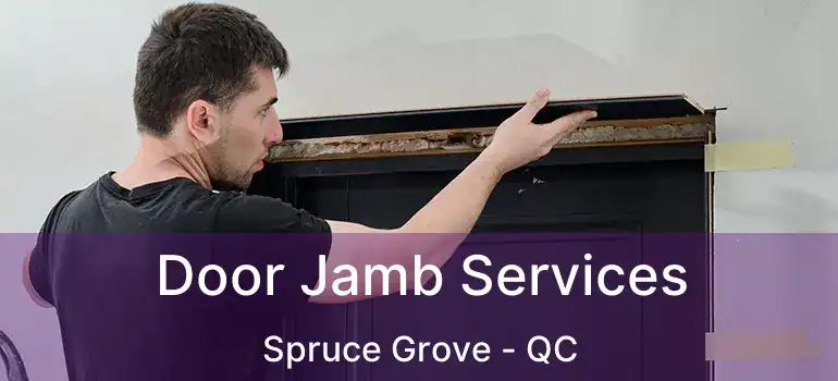  Door Jamb Services Spruce Grove - QC