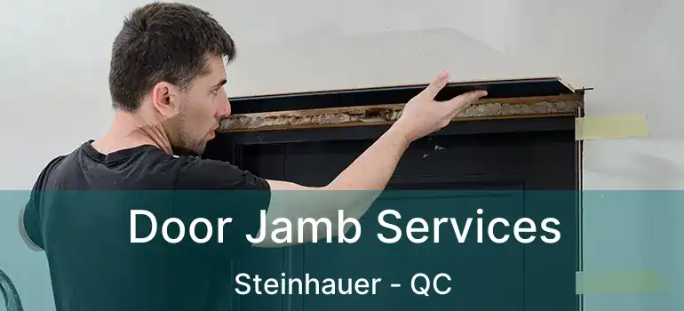  Door Jamb Services Steinhauer - QC