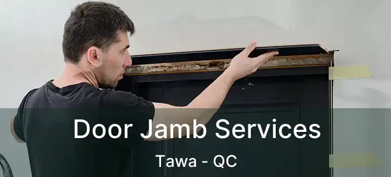  Door Jamb Services Tawa - QC