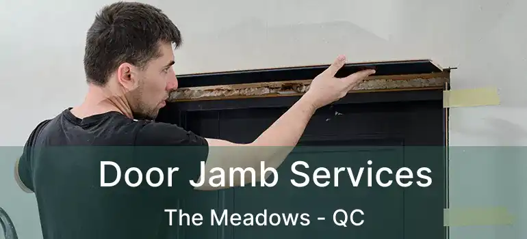  Door Jamb Services The Meadows - QC