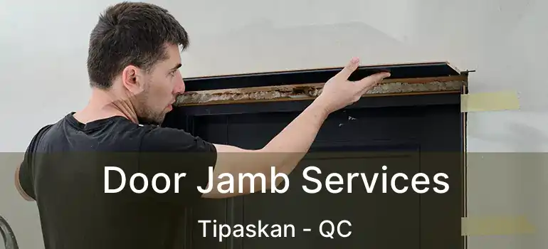  Door Jamb Services Tipaskan - QC