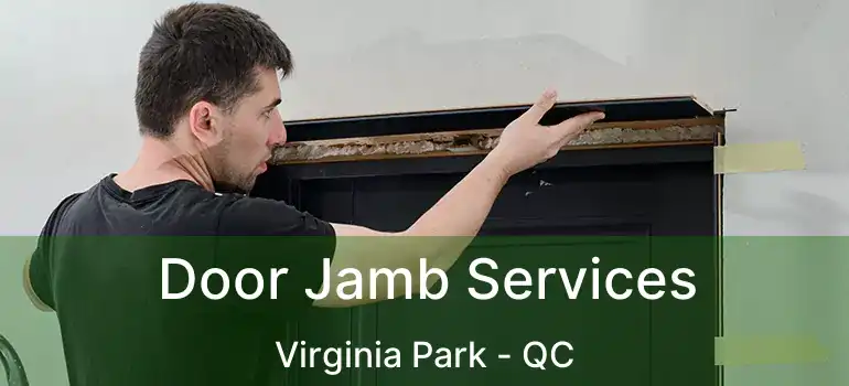  Door Jamb Services Virginia Park - QC