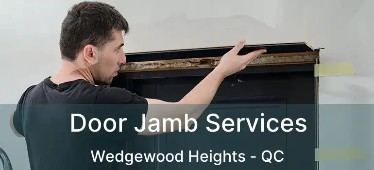  Door Jamb Services Wedgewood Heights - QC