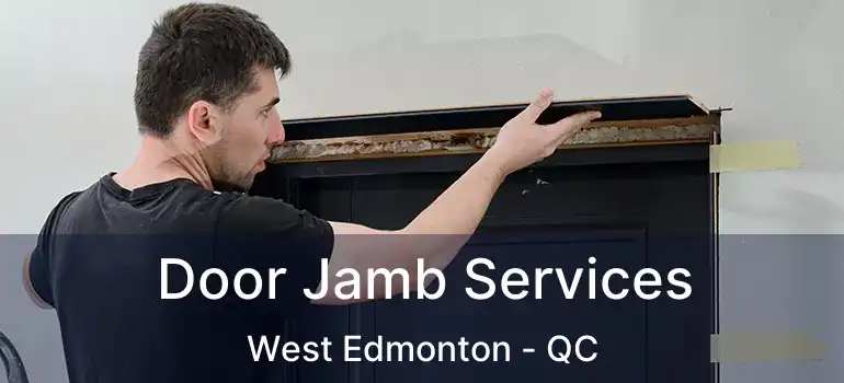  Door Jamb Services West Edmonton - QC