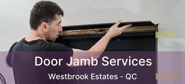  Door Jamb Services Westbrook Estates - QC