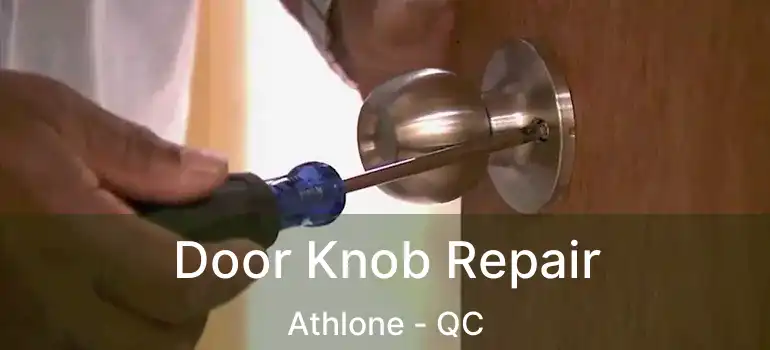  Door Knob Repair Athlone - QC