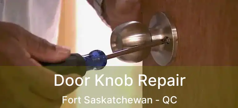  Door Knob Repair Fort Saskatchewan - QC