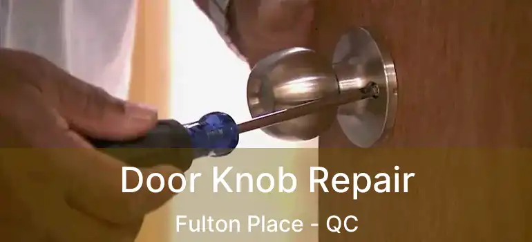  Door Knob Repair Fulton Place - QC