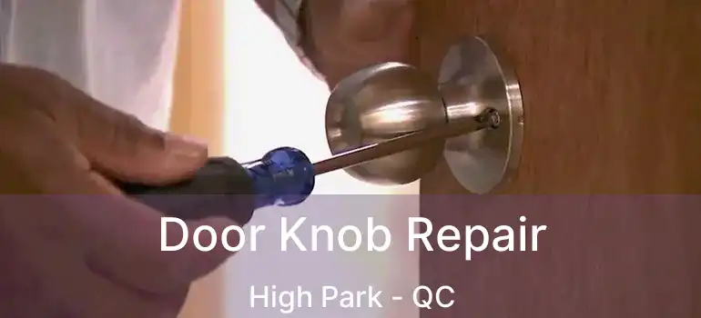  Door Knob Repair High Park - QC