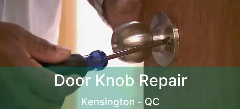 Door Knob Repair Kensington - QC