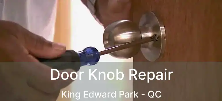 Door Knob Repair King Edward Park - QC