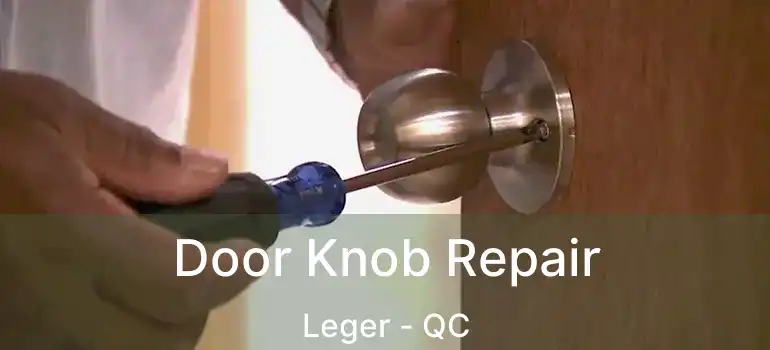  Door Knob Repair Leger - QC