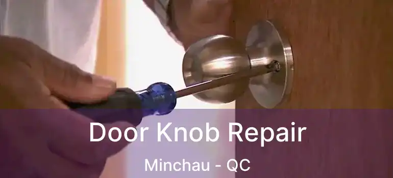  Door Knob Repair Minchau - QC