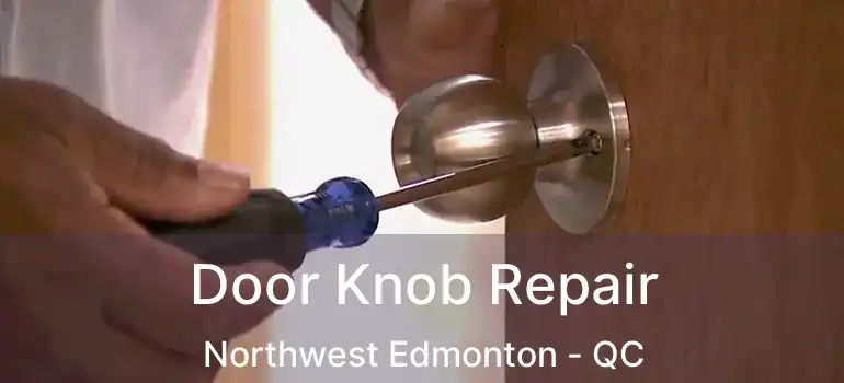  Door Knob Repair Northwest Edmonton - QC