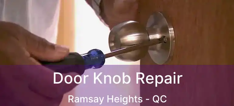  Door Knob Repair Ramsay Heights - QC