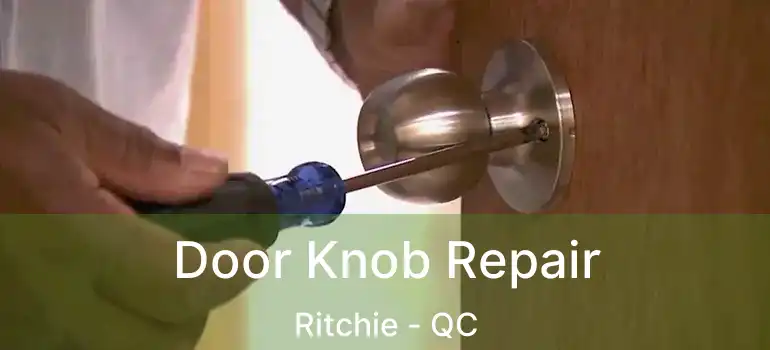  Door Knob Repair Ritchie - QC