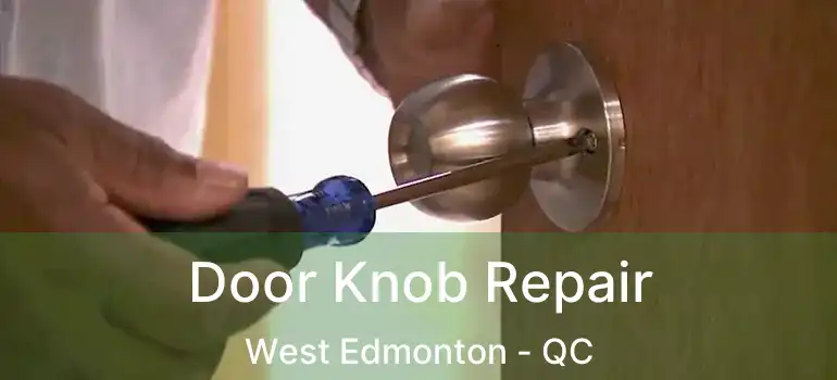  Door Knob Repair West Edmonton - QC
