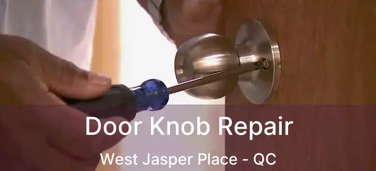  Door Knob Repair West Jasper Place - QC