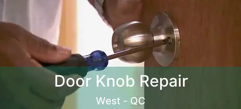  Door Knob Repair West - QC