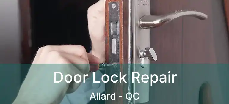  Door Lock Repair Allard - QC
