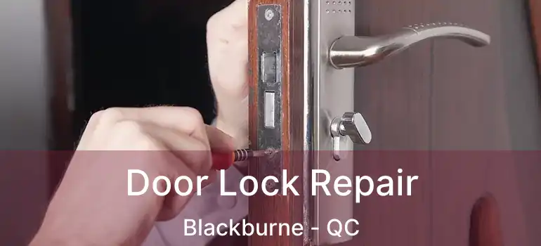  Door Lock Repair Blackburne - QC