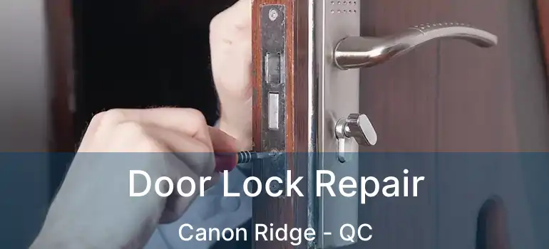  Door Lock Repair Canon Ridge - QC