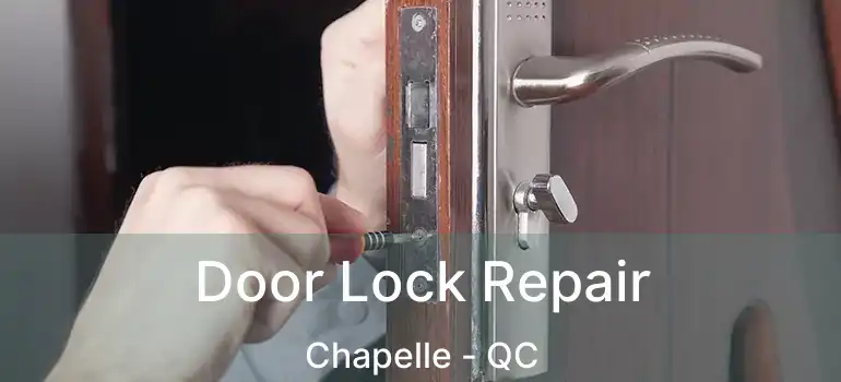  Door Lock Repair Chapelle - QC