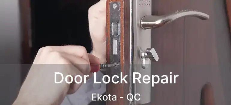  Door Lock Repair Ekota - QC
