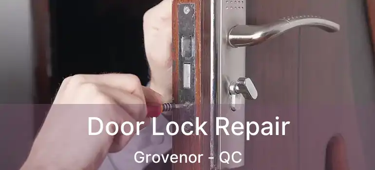  Door Lock Repair Grovenor - QC
