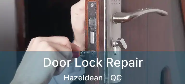  Door Lock Repair Hazeldean - QC
