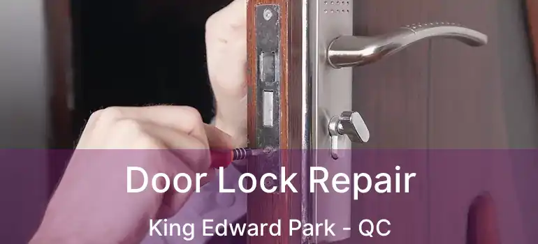  Door Lock Repair King Edward Park - QC