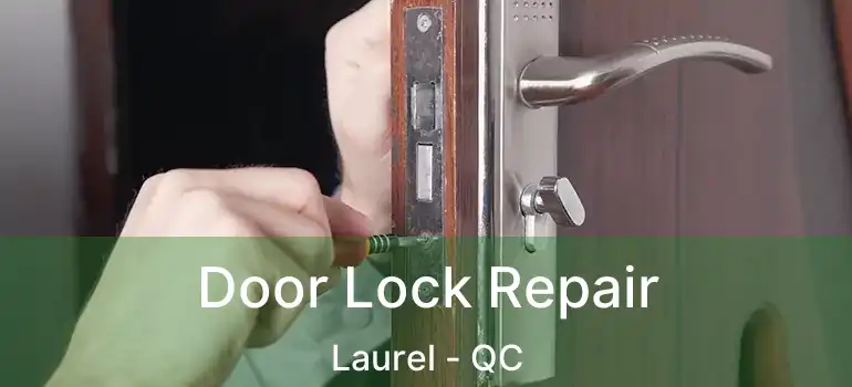  Door Lock Repair Laurel - QC