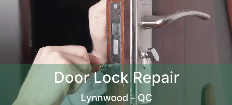  Door Lock Repair Lynnwood - QC