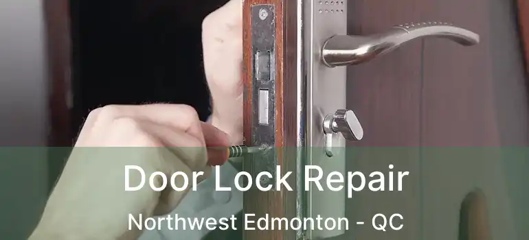  Door Lock Repair Northwest Edmonton - QC
