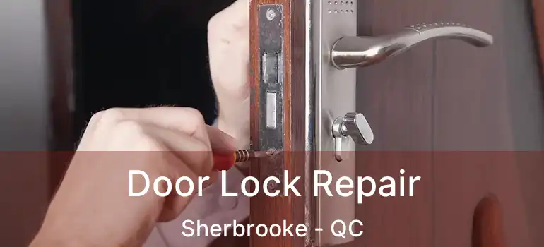  Door Lock Repair Sherbrooke - QC