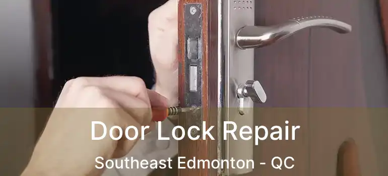  Door Lock Repair Southeast Edmonton - QC
