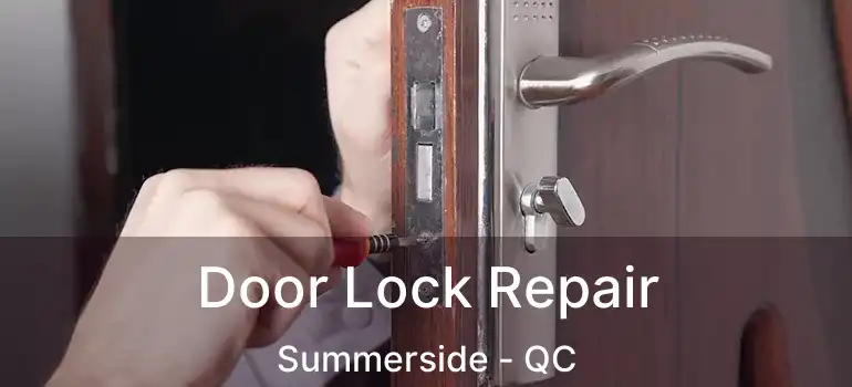  Door Lock Repair Summerside - QC