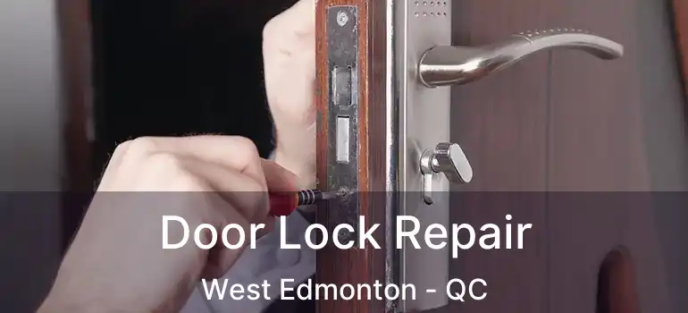  Door Lock Repair West Edmonton - QC