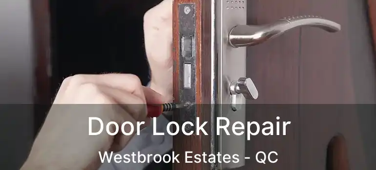  Door Lock Repair Westbrook Estates - QC