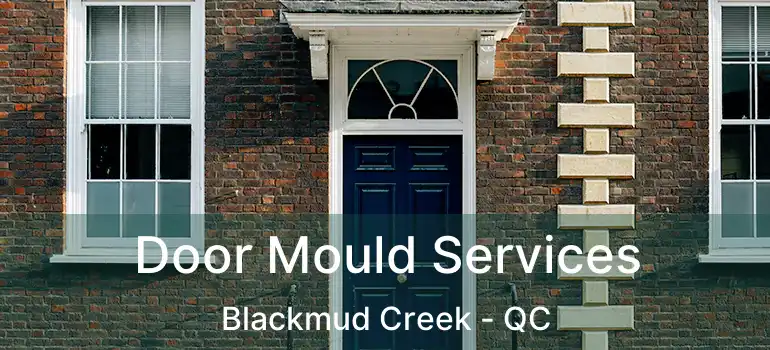  Door Mould Services Blackmud Creek - QC
