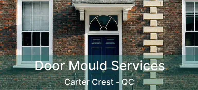  Door Mould Services Carter Crest - QC