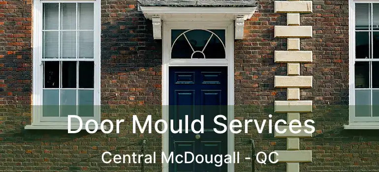  Door Mould Services Central McDougall - QC