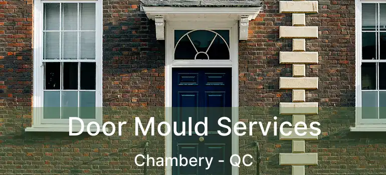  Door Mould Services Chambery - QC