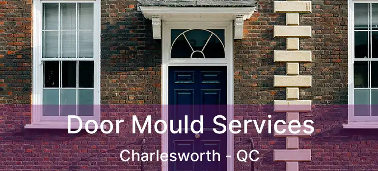 Door Mould Services Charlesworth - QC