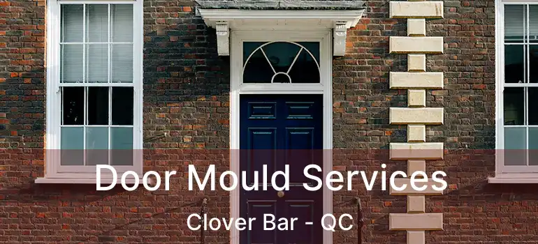  Door Mould Services Clover Bar - QC