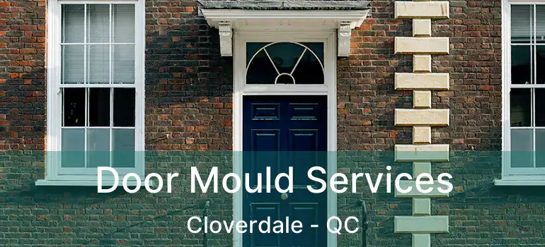  Door Mould Services Cloverdale - QC